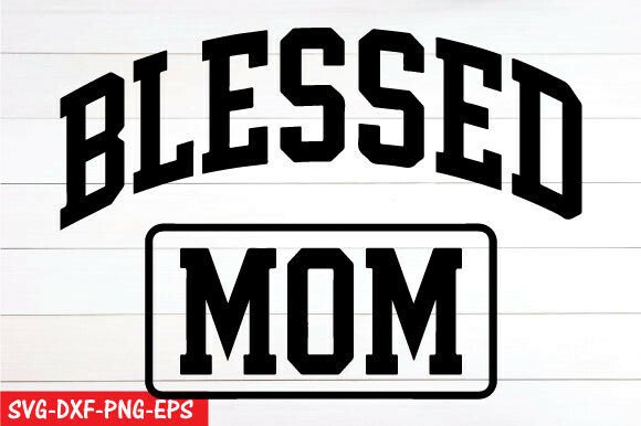 Blessed Mom Svg, Mother's Day Png: A Designer’s Real-World Review