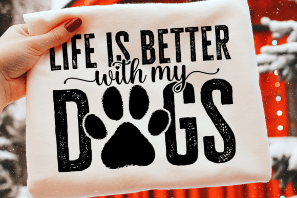 Life is Better with My Dogs, Dog Mom SVG: A Designer’s Honest Review