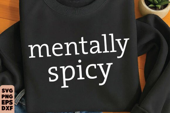 Mentally Spicy Svg, Funny Mom Svg Png – A Design That Speaks for Itself